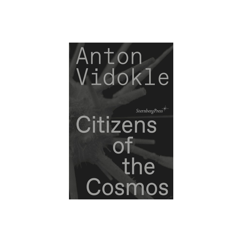 Citizens of the Cosmos - by Anton Vidokle (Paperback)