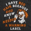 Womens Funny T Shirts I Have Red Hair Because God Knew I Needed A Warning Label Sarcastic Graphic Novelty Tee For Ladies - Crazy Dog Women's T Shirt - 2 of 4
