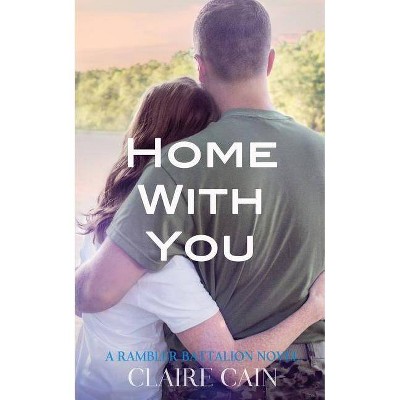 Home With You - (Rambler Battalion) by  Claire Cain (Paperback)