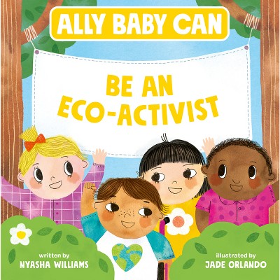 Ally Baby Can: Be an Eco-Activist - by  Nyasha Williams (Hardcover)