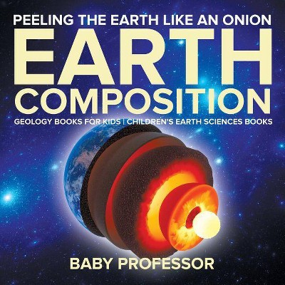 Peeling The Earth Like An Onion - by  Baby Professor (Paperback)