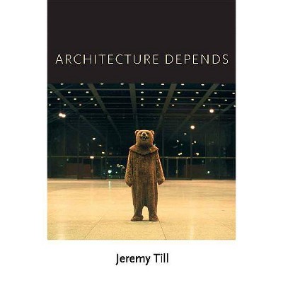 Architecture Depends - (Mit Press) by  Jeremy Till (Paperback)