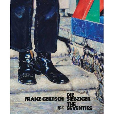 Franz Gertsch: The Seventies - (Hardcover)