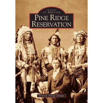 Pine Ridge Reservation - by Donovin Arleigh Sprague (Paperback)