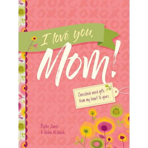 I Love You, Mom! - by  Blythe Daniel & Helen McIntosh (Hardcover) - image 1 of 1