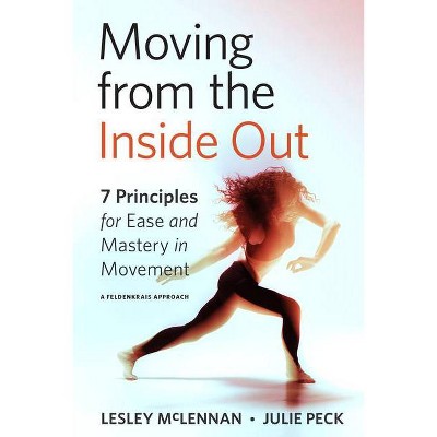 Moving from the Inside Out - by  Lesley McLennan & Julie Peck (Paperback)