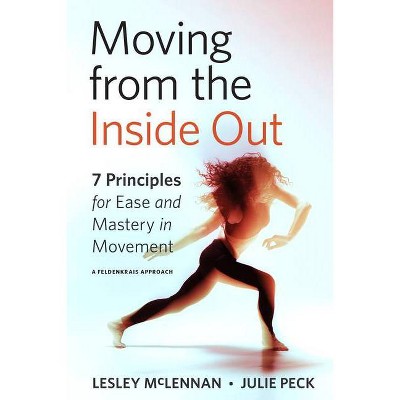 Moving from the Inside Out - by  Lesley McLennan & Julie Peck (Paperback)