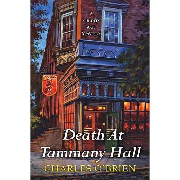 Death at Tammany Hall - (Gilded Age Mystery) by  Charles O'Brien (Paperback)