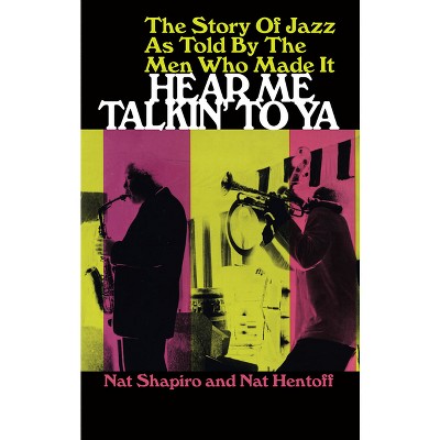 Hear Me Talkin' to YA - (Dover Books on Music: History) by  Nat Shapiro & Nat Hentoff (Paperback)