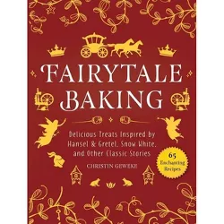 Fairytale Baking - by  Christin Geweke (Hardcover)