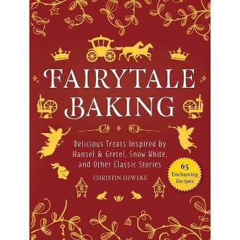 Fairytale Baking - by  Christin Geweke (Hardcover)