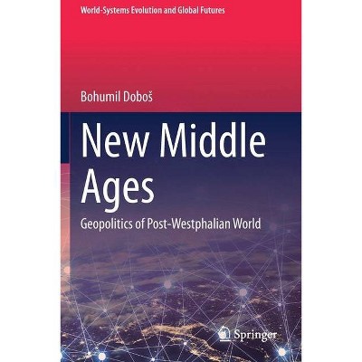 New Middle Ages - by  Bohumil Dobos (Paperback)