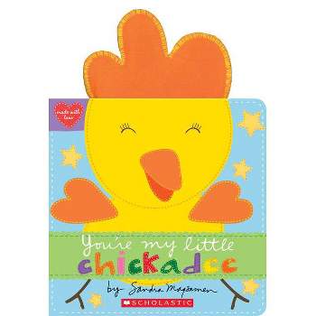 You're My Little Chickadee - by Sandra Magsamen (Board Book)