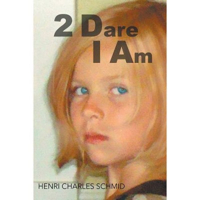 2 Dare I Am - by  Henri Charles Schmid (Paperback)