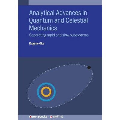 Analytical Advances in Quantum and Celestial Mechanics - by  Eugene Oks (Paperback)