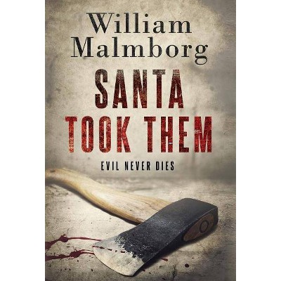 Santa Took Them - by  William Malmborg (Hardcover)