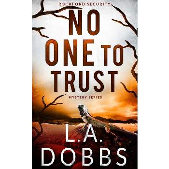 No One To Trust - by  L a Dobbs (Paperback)