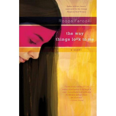 The Way Things Look to Me - by  Roopa Farooki (Paperback)