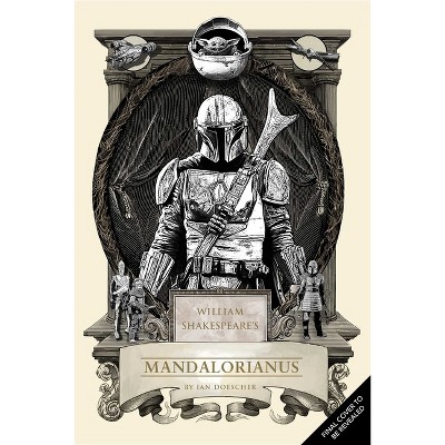 William Shakespeare's Star Wars Mandalorianus - by  Ian Doescher (Hardcover)