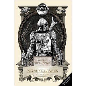 William Shakespeare's Star Wars Mandalorianus - by  Ian Doescher (Hardcover) - 1 of 1