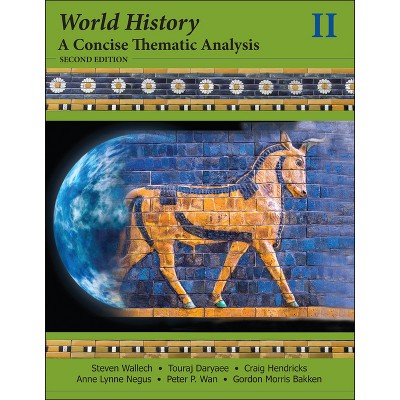World History - 2nd Edition by  Steven Wallech & Touraj Daryaee & Craig Hendricks & Anne Lynne Negus & Peter P Wan & Gordon Morris Bakken (Paperback)