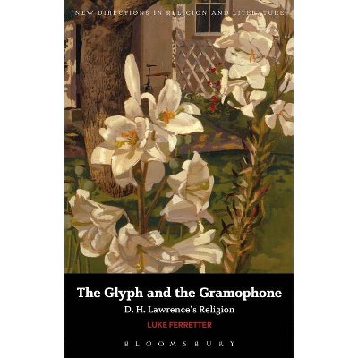 The Glyph and the Gramophone - (New Directions in Religion and Literature) by  Luke Ferretter (Paperback)