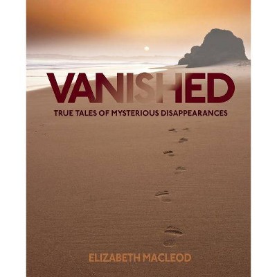 Vanished - by  Elizabeth MacLeod (Paperback)