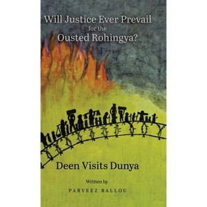 Will Justice Ever Prevail for the Ousted Rohingya? - by  Parveez Ballou (Hardcover) - 1 of 1