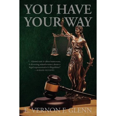 You Have Your Way - by  E Vernon F Glenn (Paperback)