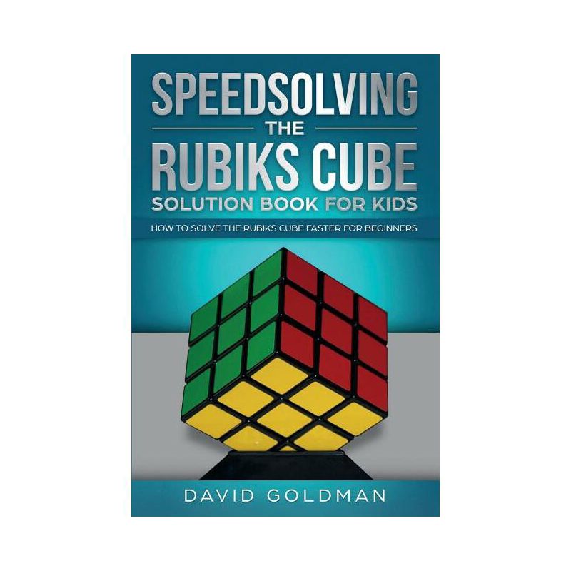 Speedsolving the Rubik's Cube Solution Book for Kids - (Rubiks Cube Solution Book for Kids) by  David Goldman (Paperback), 1 of 2