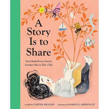 A Story Is to Share - by  Carter Higgins (Hardcover)