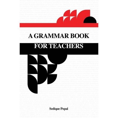 A Grammar Book for Teachers - by  Sedique Popal (Paperback)