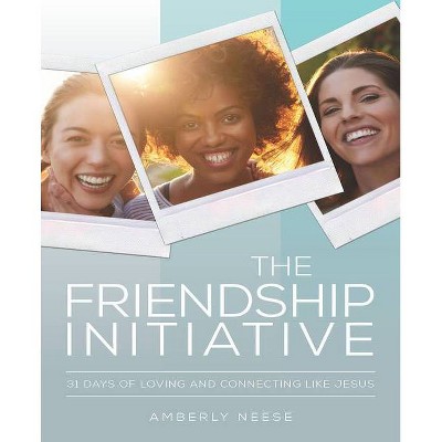 The Friendship Initiative - by  Amberly Neese (Paperback)