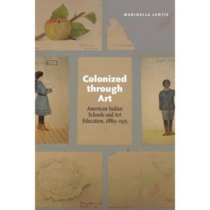 Colonized Through Art - by  Marinella Lentis (Hardcover) - 1 of 1