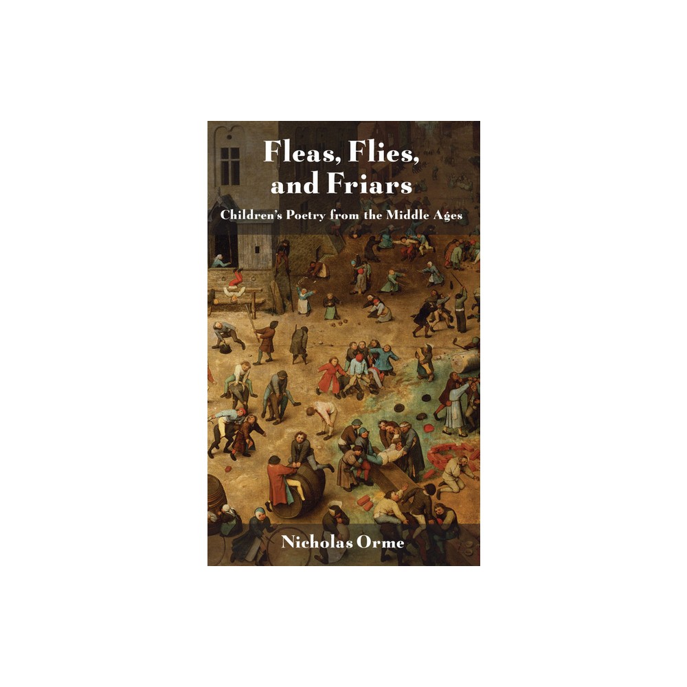 Fleas, Flies, and Friars - by Nicholas Orme (Paperback)