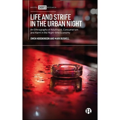 Life and Strife in the Urban Night - (Hardcover)