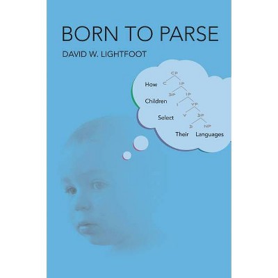 Born to Parse - by  David W Lightfoot (Hardcover)