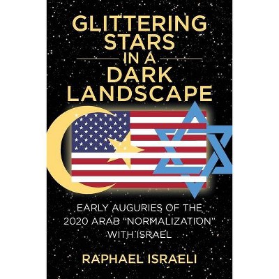 Glittering Stars in a Dark Landscape - by  Raphael Israeli (Paperback)