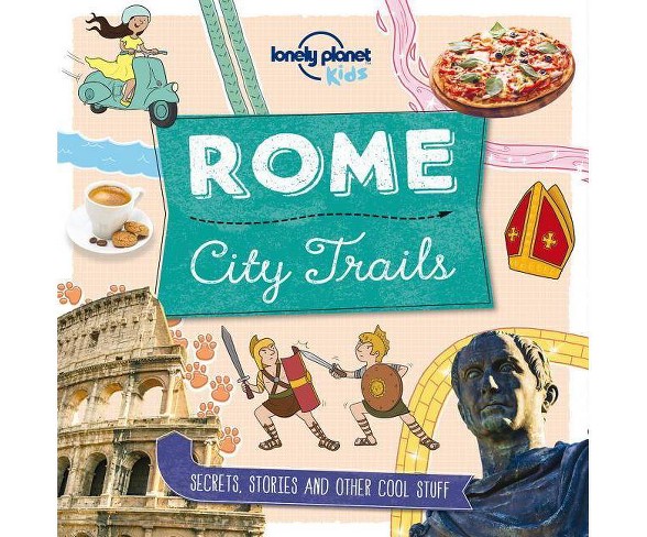 City Trails: Rome - (Lonely Planet Kids) by  Moira Butterfield (Paperback)