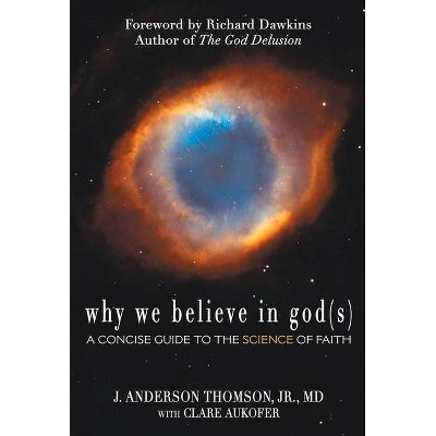 Why We Believe in God(s) - by  J Anderson Thomson & Clare Aukofer (Paperback)