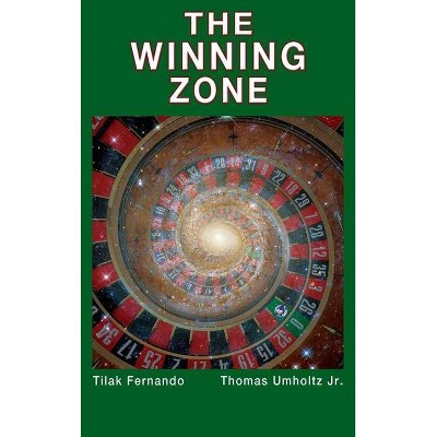 The Winning Zone - by  Tilak Fernando & Thomas Umholtz (Hardcover)