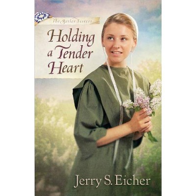 Holding a Tender Heart - (Beiler Sisters) by  Jerry S Eicher (Paperback)