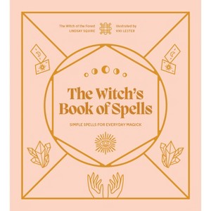 The Witch's Book of Spells - (Witch of the Forest...) by  Lindsay Squire (Hardcover) - 1 of 1