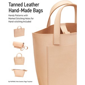 Tanned Leather Hand-Made Bags - by  Yoko Ganaha & Piggy Tsujioka (Paperback) - 1 of 1