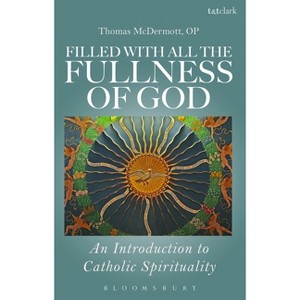 Filled with All the Fullness of God - by  Thomas McDermott Op (Paperback) - 1 of 1