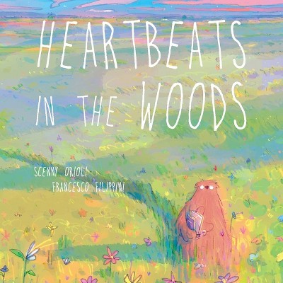 Heartbeats in the Woods - by  Scenny Orioli (Hardcover)