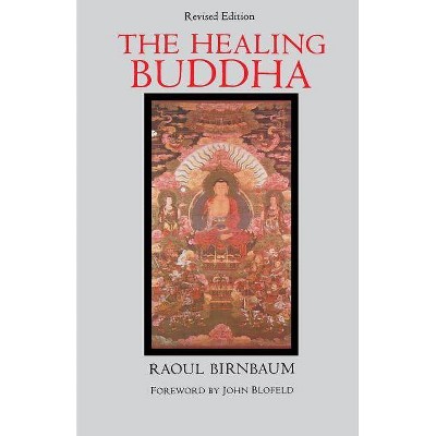 The Healing Buddha - by  Raoul Birnbaum (Paperback)