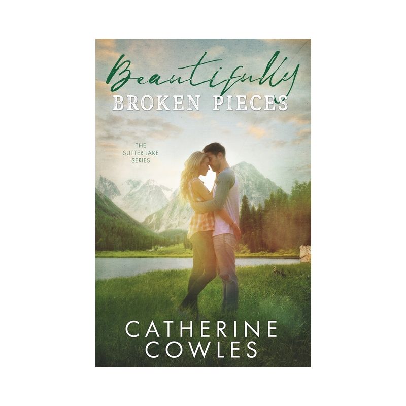 Beautifully Broken Pieces - (Sutter Lake) by  Catherine Cowles (Paperback), 1 of 2