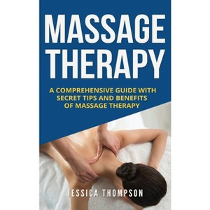 Massage Therapy - (Relaxation) by  Jessica Thompson (Hardcover) - 1 of 1