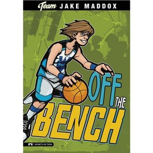 Jake Maddox: Off the Bench - (Team Jake Maddox Sports Stories) (Paperback) - 1 of 1